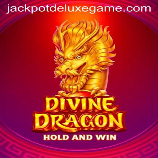 Discover the Thrills of DivineDragon JACKPOT DELUXE