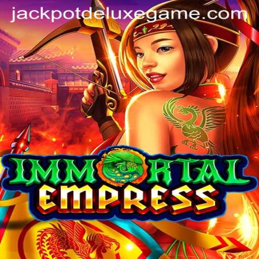 ImmortalEmpress: A Deep Dive into the Exciting Realm of JACKPOT DELUXE