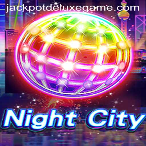 Explore the Thrilling World of NightCity: JACKPOT DELUXE